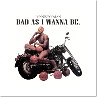 Bad as i wanna be.... dennis rodman Posters and Art